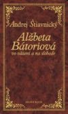 Andrej_Stiavnicky_-_Alzbeta_Batoriova_vo_vazeni_a_na_slobode.jpg